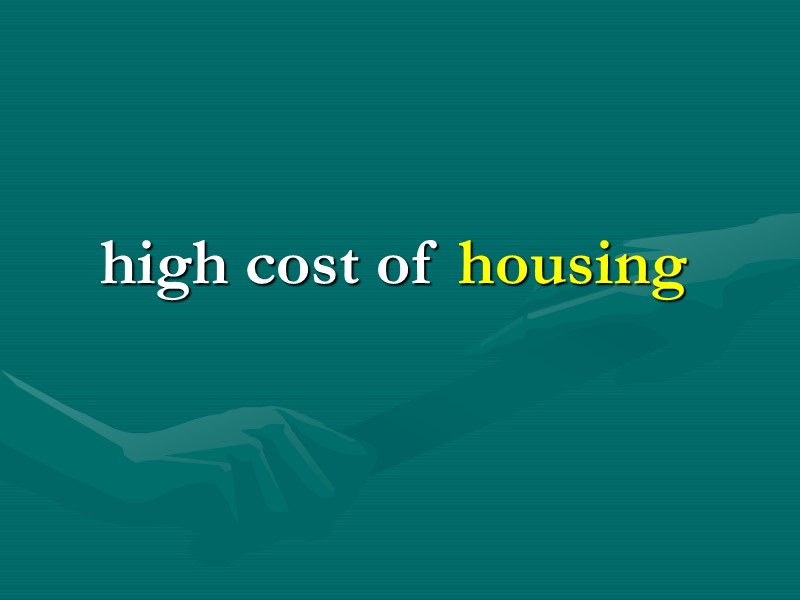 high cost of housing high cost of housing